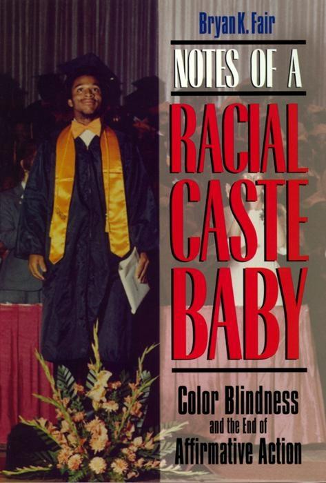 Notes of a Racial Caste Baby by Bryan K. Fair