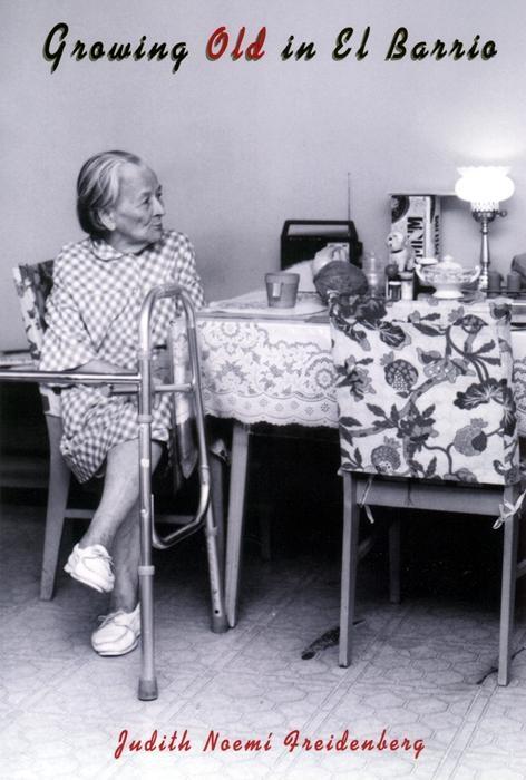 Growing Old in El Barrio by Judith Noemi Freidenberg
