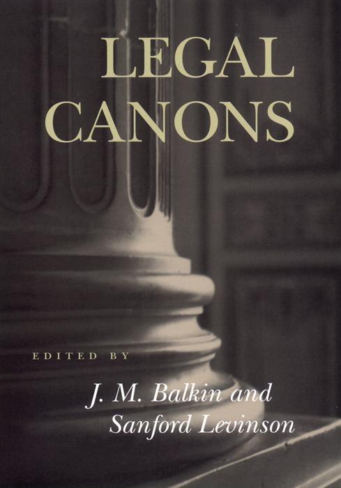Legal Canons by Jack M. Balkin, Sanford V. Levinson