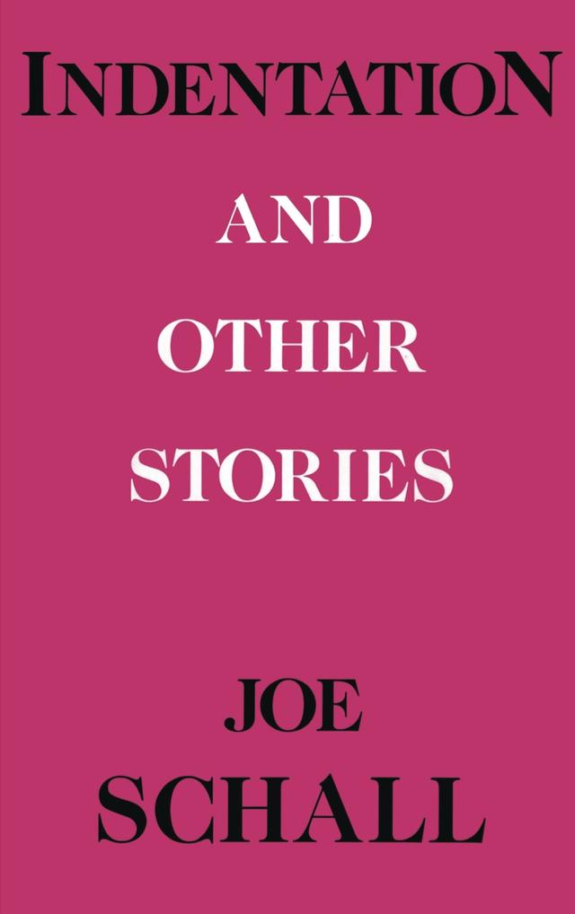 Indentations and Other Stories by Joe Schall