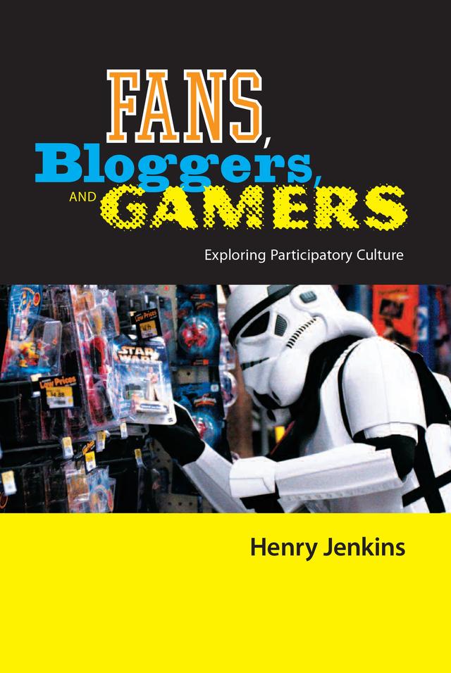 Fans, Bloggers, and Gamers by Henry Jenkins