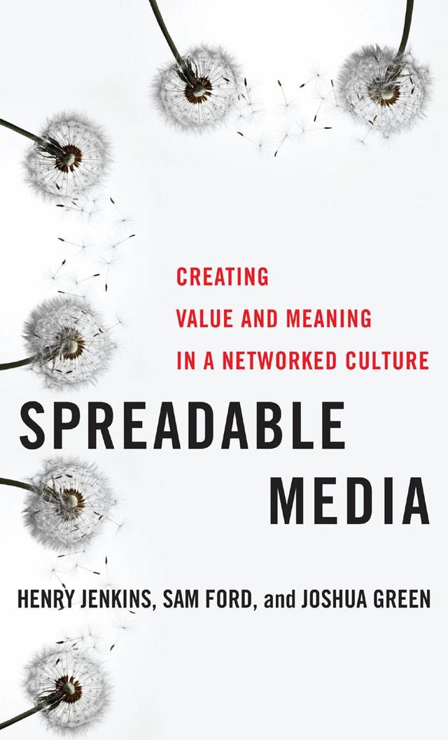 Spreadable Media by Joshua Green, Henry Jenkins, Sam Ford