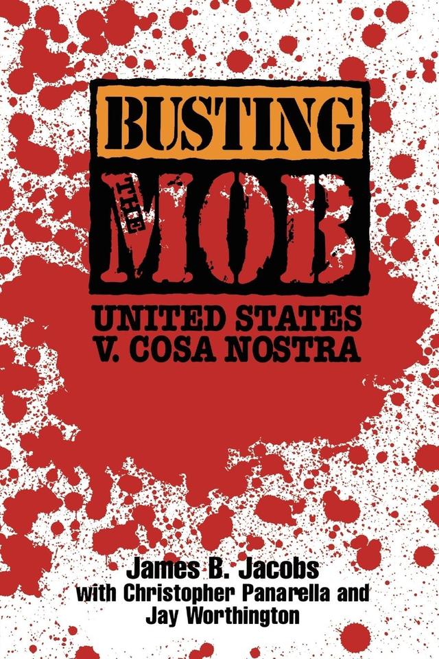 Busting the Mob by Christopher Panarella, James B. Jacobs, Jay Worthington