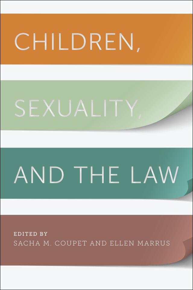 Children, Sexuality, and the Law by Ellen Marrus, Sacha M. Coupet