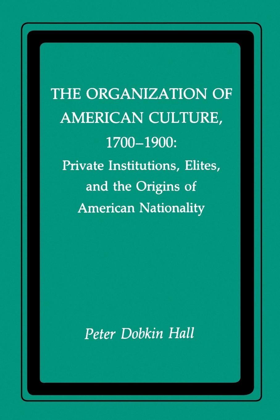 The Organization of American Culture, 1700-1900