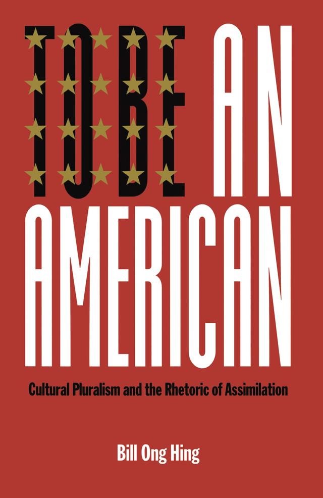 To Be An American by Bill Ong Hing