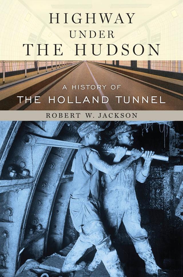 Highway under the Hudson by Robert W.      Jackson