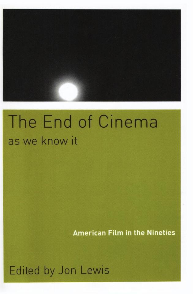 The End Of Cinema As We Know It by Jon Lewis