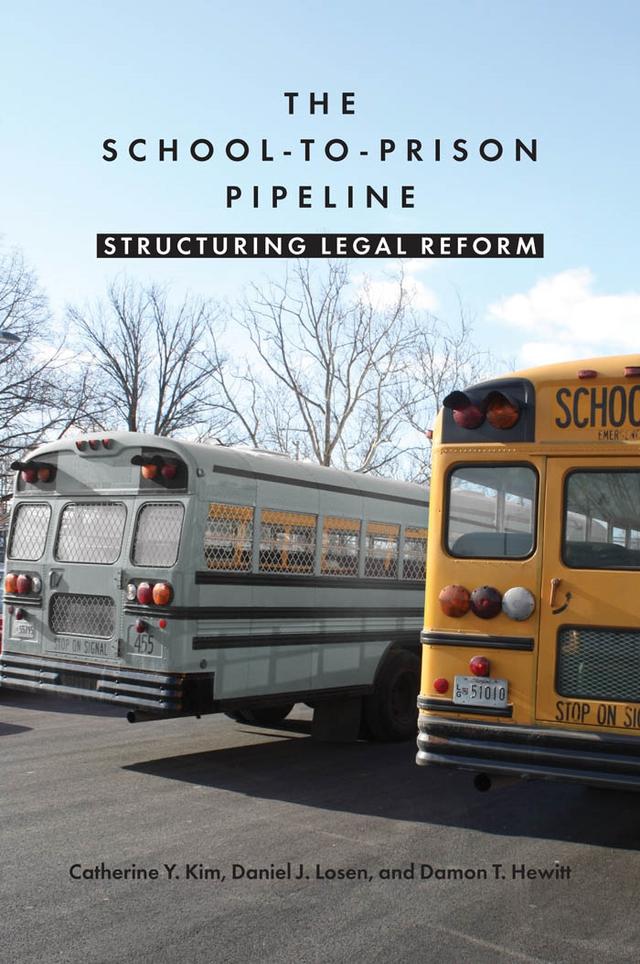 The School-to-Prison Pipeline by Catherine Y. Kim, Damon T. Hewitt, Daniel J. Losen