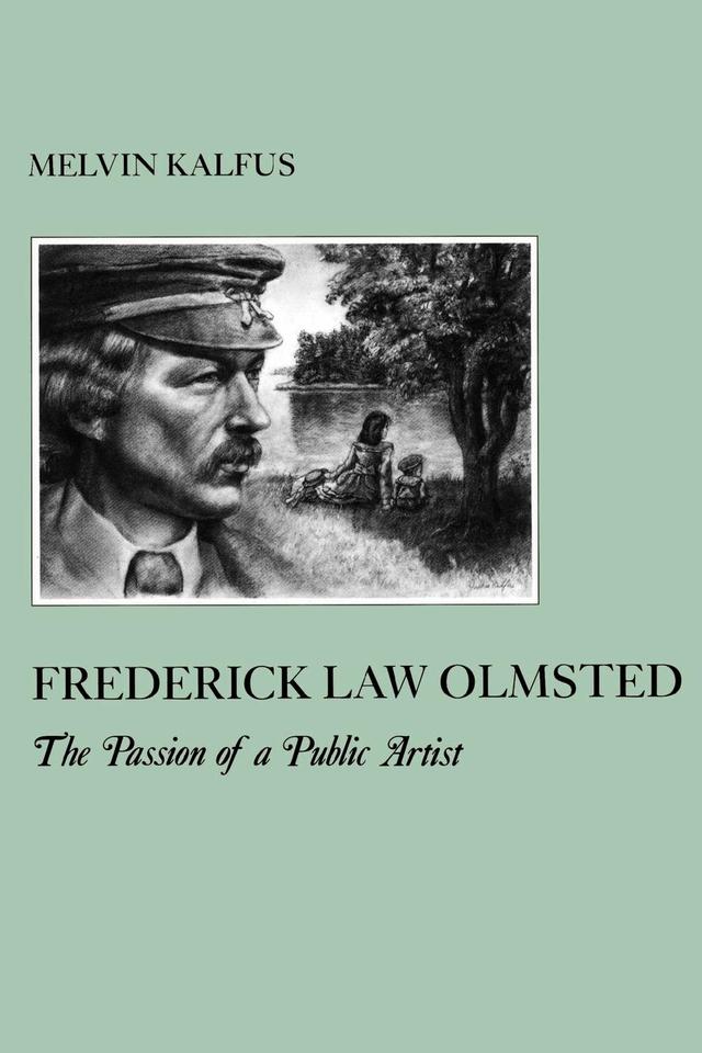 Frederick Law Olmstead by Melvin Kalfus
