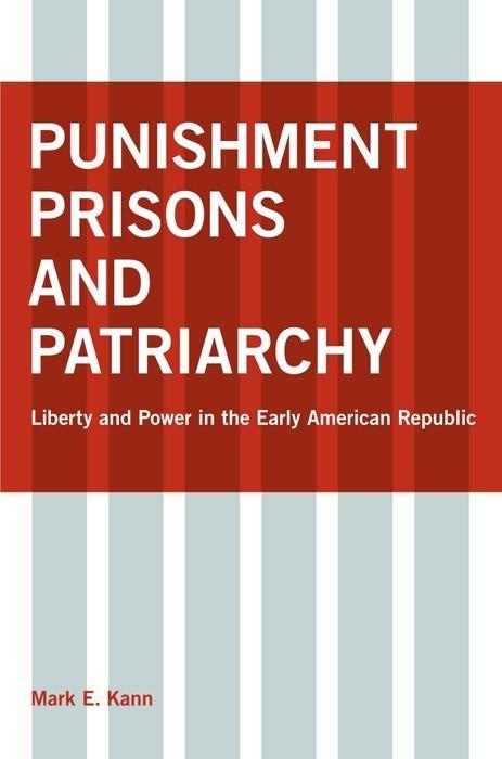 Punishment, Prisons, and Patriarchy by Mark E. Kann