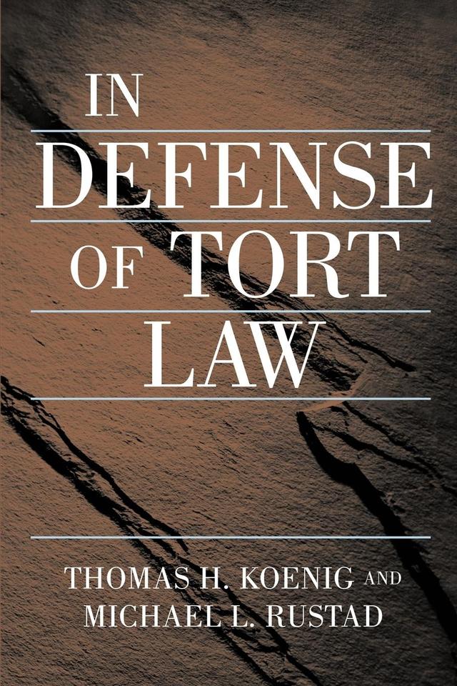 In Defense of Tort Law by Michael Rustad, Thomas Koenig