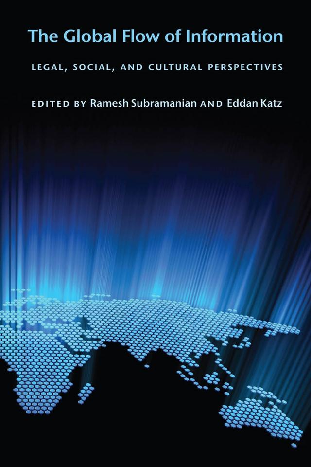 The Global Flow of Information by Eddan Katz, Ramesh Subramanian