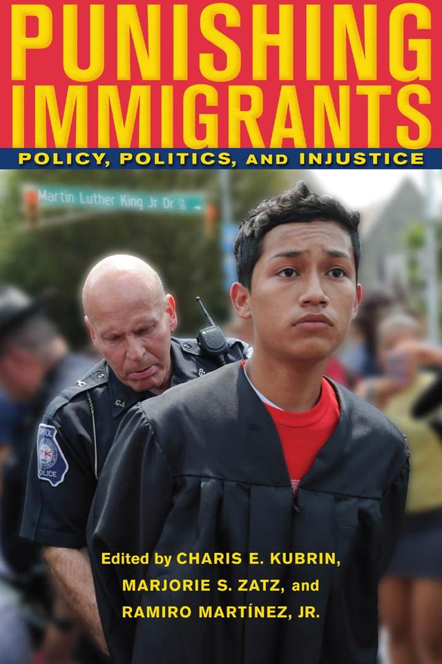 Punishing Immigrants by Charis E. Kubrin, Marjorie S. Zatz, Ramiro Martínez