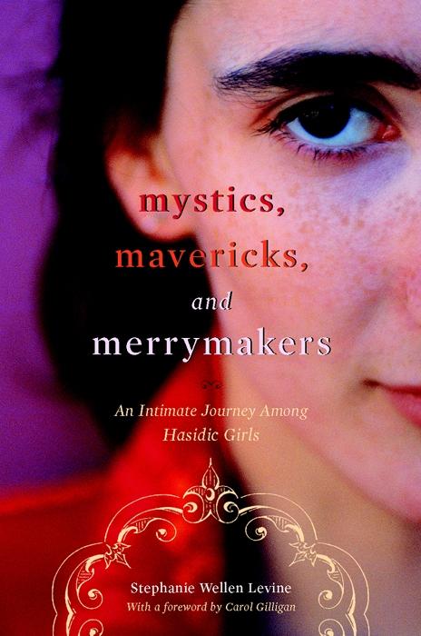 Mystics, Mavericks, and Merrymakers by Carol Gilligan, Stephanie Wellen Levine
