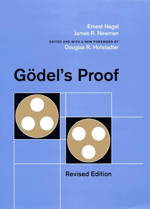 Gödel's Proof by Douglas R. Hofstadter, Ernest Nagel, James R. Newman