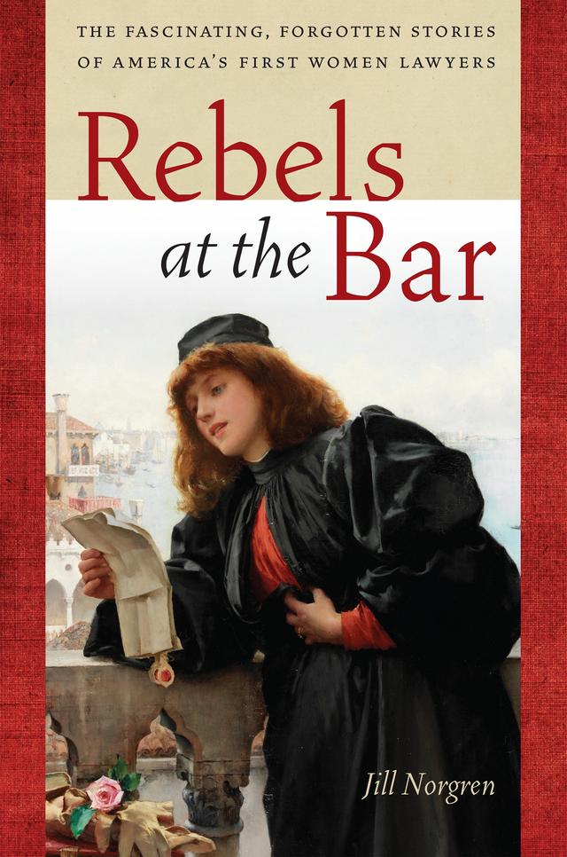 Rebels at the Bar by Jill Norgren