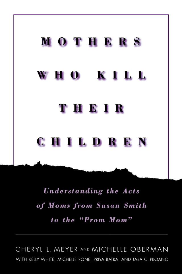 Mothers Who Kill Their Children by Cheryl L. Meyer, Kelly White, Michelle Oberman, Michelle Rone