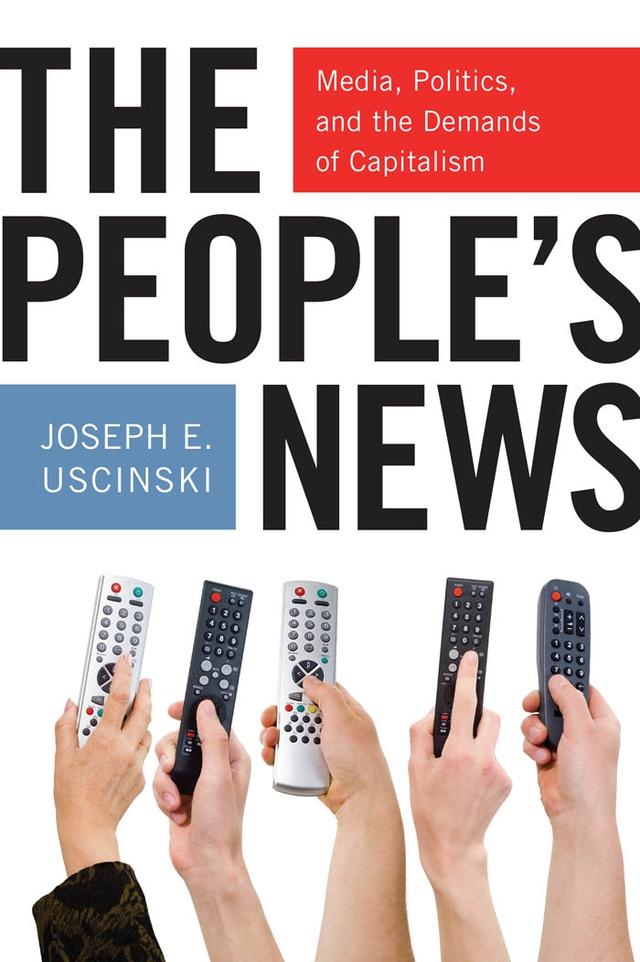 The People's News by Joseph E. Uscinski