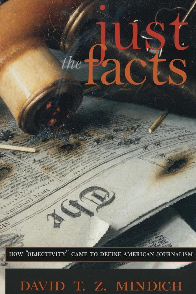 Just the Facts by David T.Z. Mindich