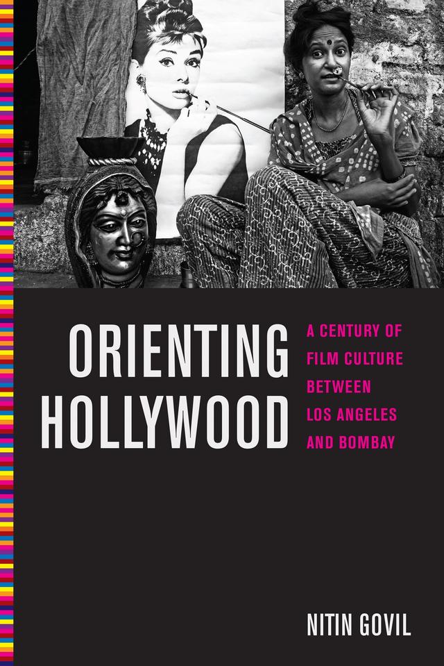 Orienting Hollywood by Nitin Govil