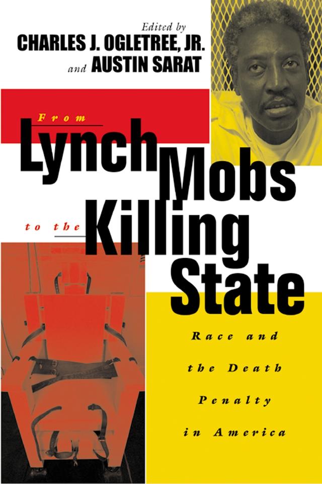 From Lynch Mobs to the Killing State by Austin Sarat, Charles J. Ogletree, Jr.