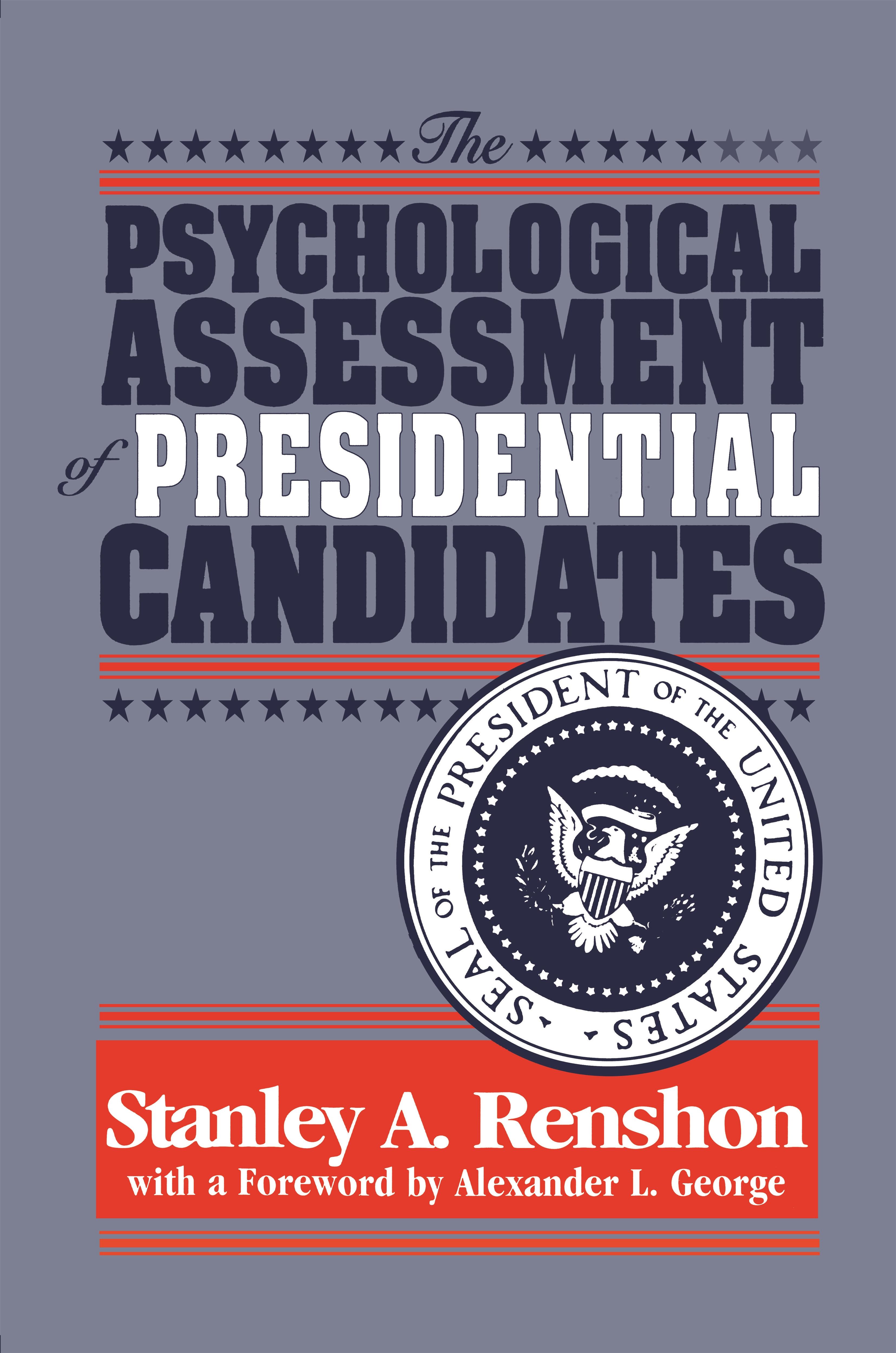 The Psychological Assessment of Presidential Candidates