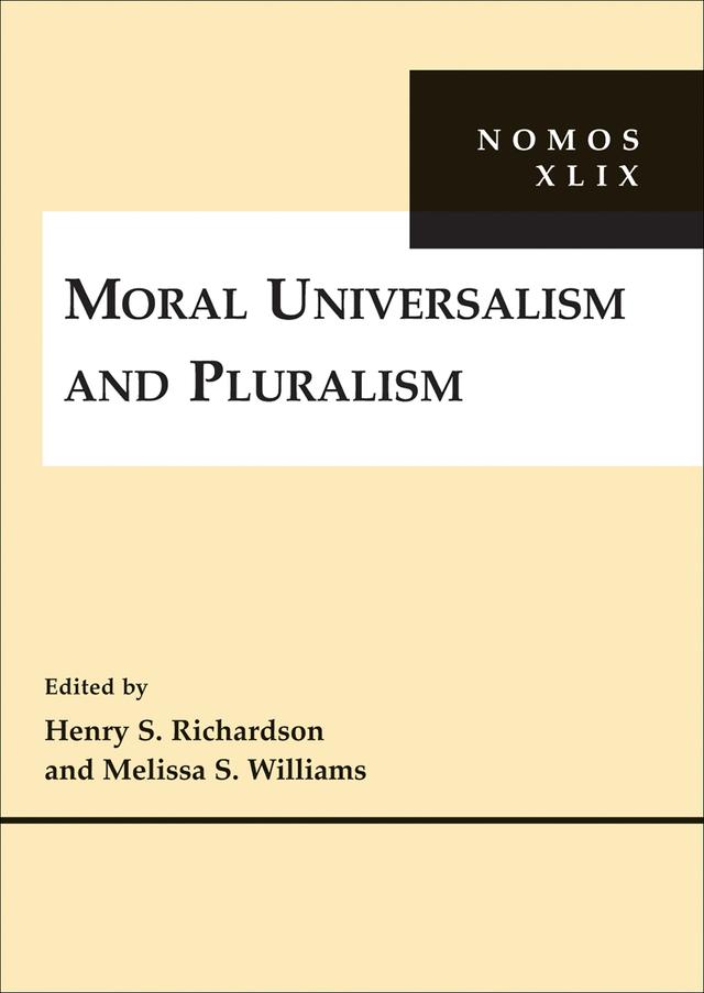 Moral Universalism and Pluralism by Henry S. Richardson, Melissa S. Williams