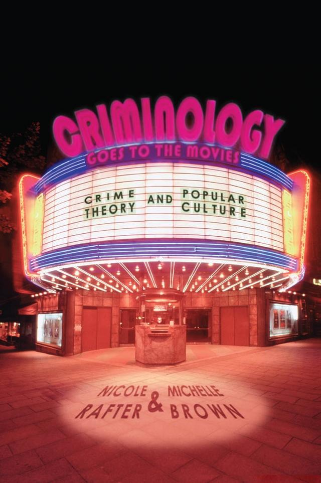 Criminology Goes to the Movies by Michelle Brown, Nicole Rafter