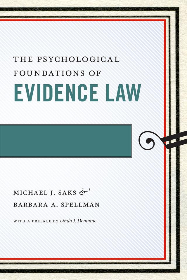 The Psychological Foundations of Evidence Law by Barbara A. Spellman, Michael J. Saks