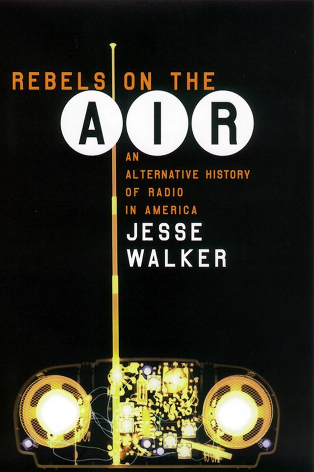 Rebels on the Air by Jesse Walker