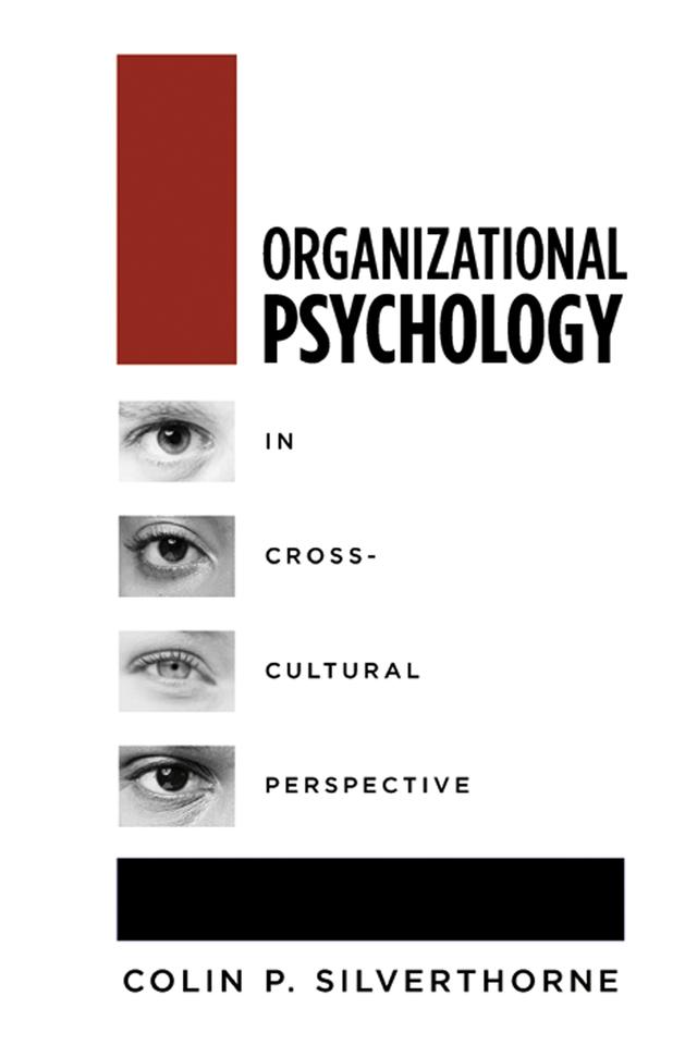 Organizational Psychology in Cross Cultural Perspective by Colin P. Silverthorne
