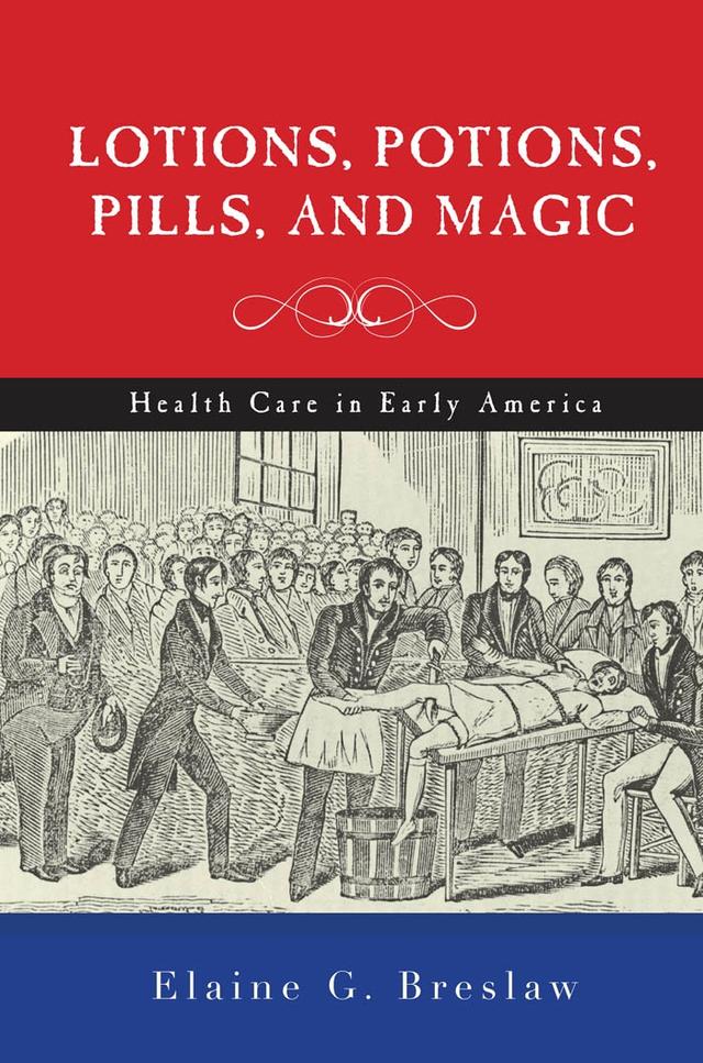 Lotions, Potions, Pills, and Magic by Elaine G. Breslaw