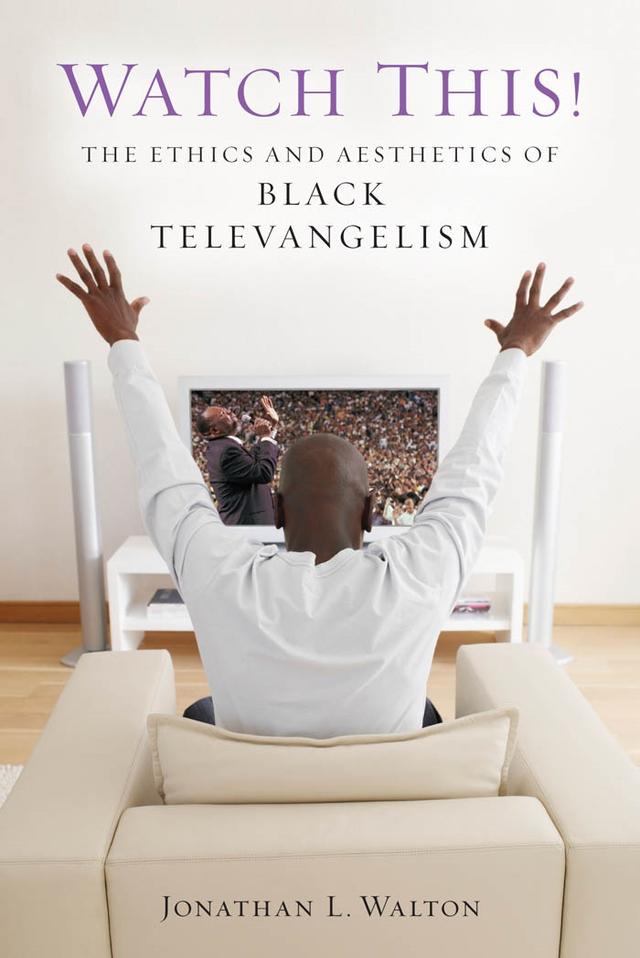 Watch This! by Jonathan L. Walton