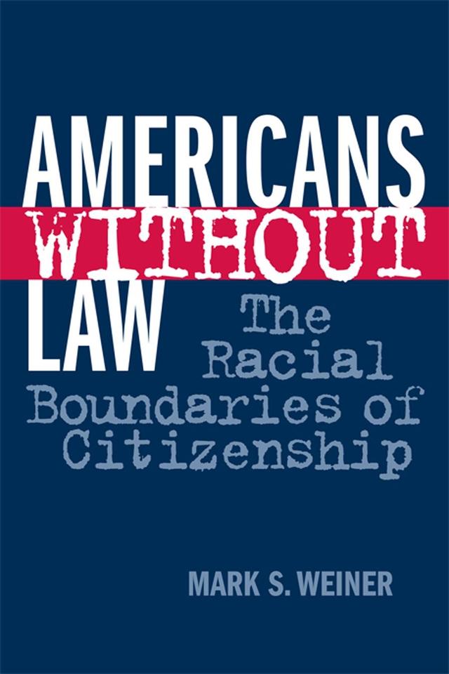 Americans Without Law by Mark S. Weiner