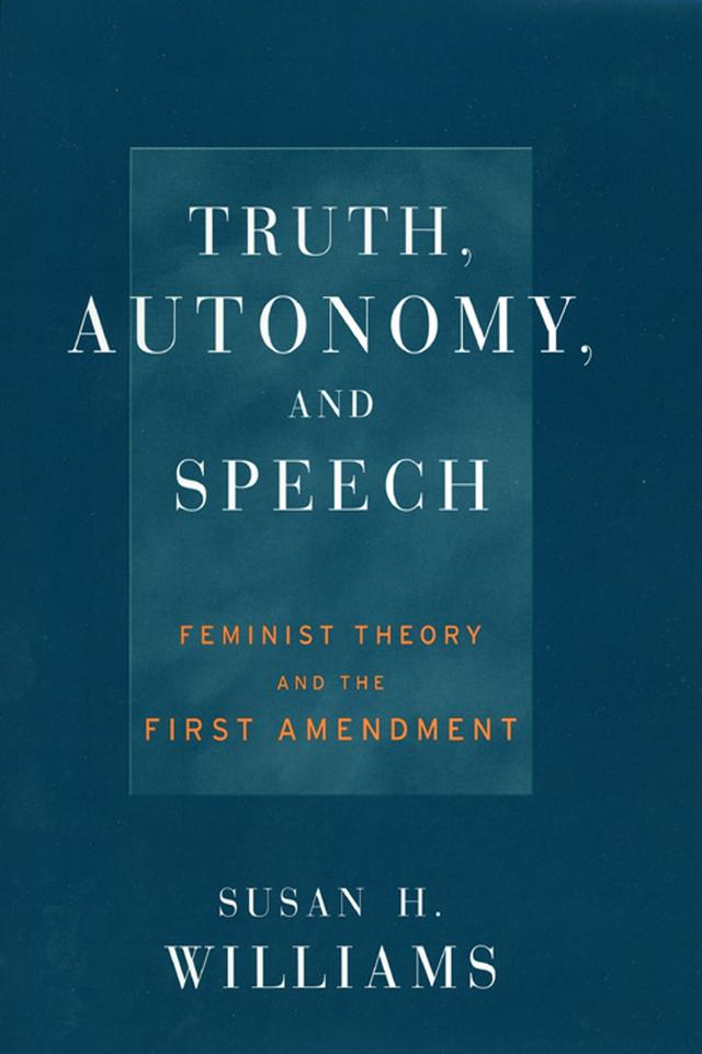 Truth, Autonomy, and Speech by Susan Williams
