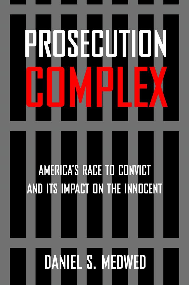 Prosecution Complex by Daniel S. Medwed
