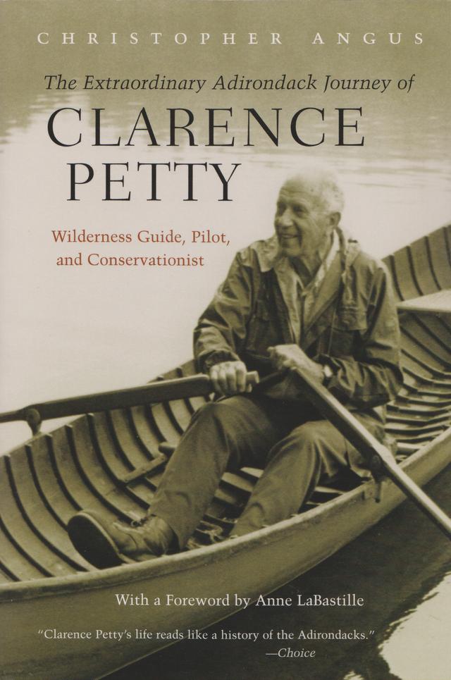 The Extraordinary Adirondack Journey of Clarence Petty by Christopher Angus
