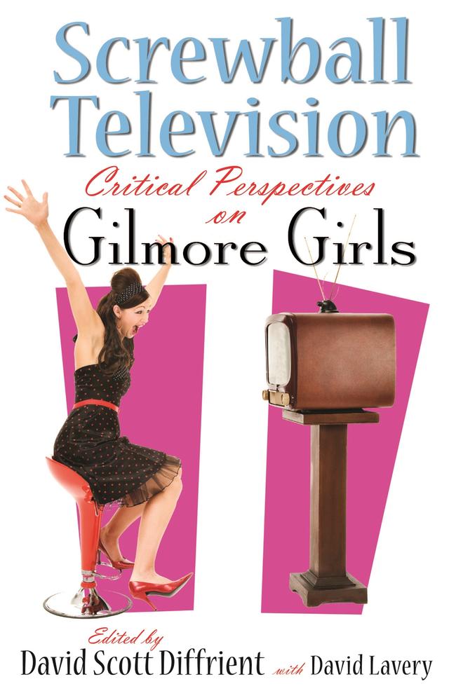 Screwball Television by David Lavery, David Scott Diffrient