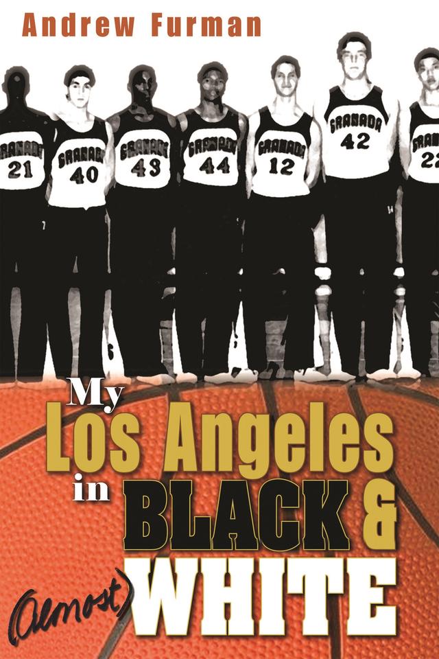 My Los Angeles in Black and (Almost) White by Andrew Furman