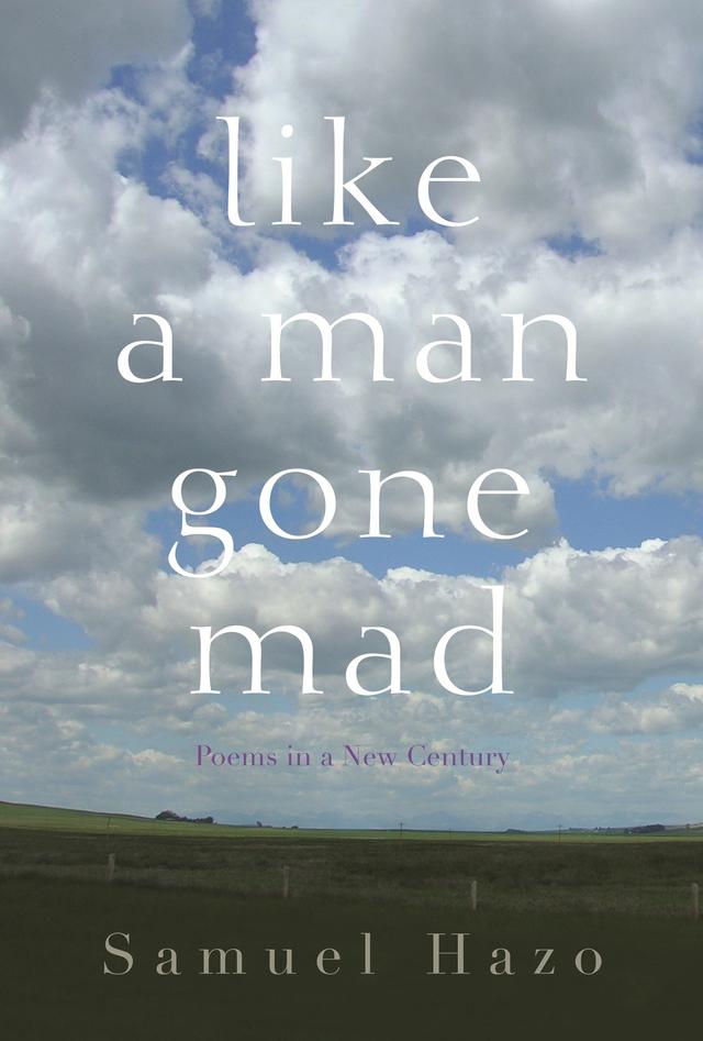 Like a Man Gone Mad by Samuel Hazo