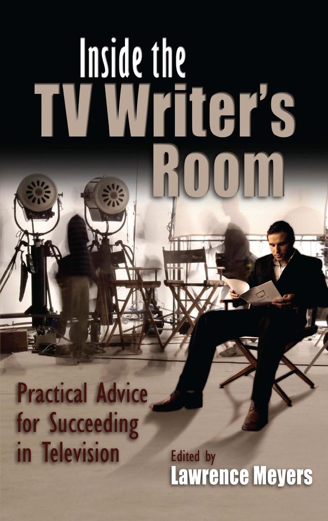 Inside the TV Writer's Room by Lawrence Meyers
