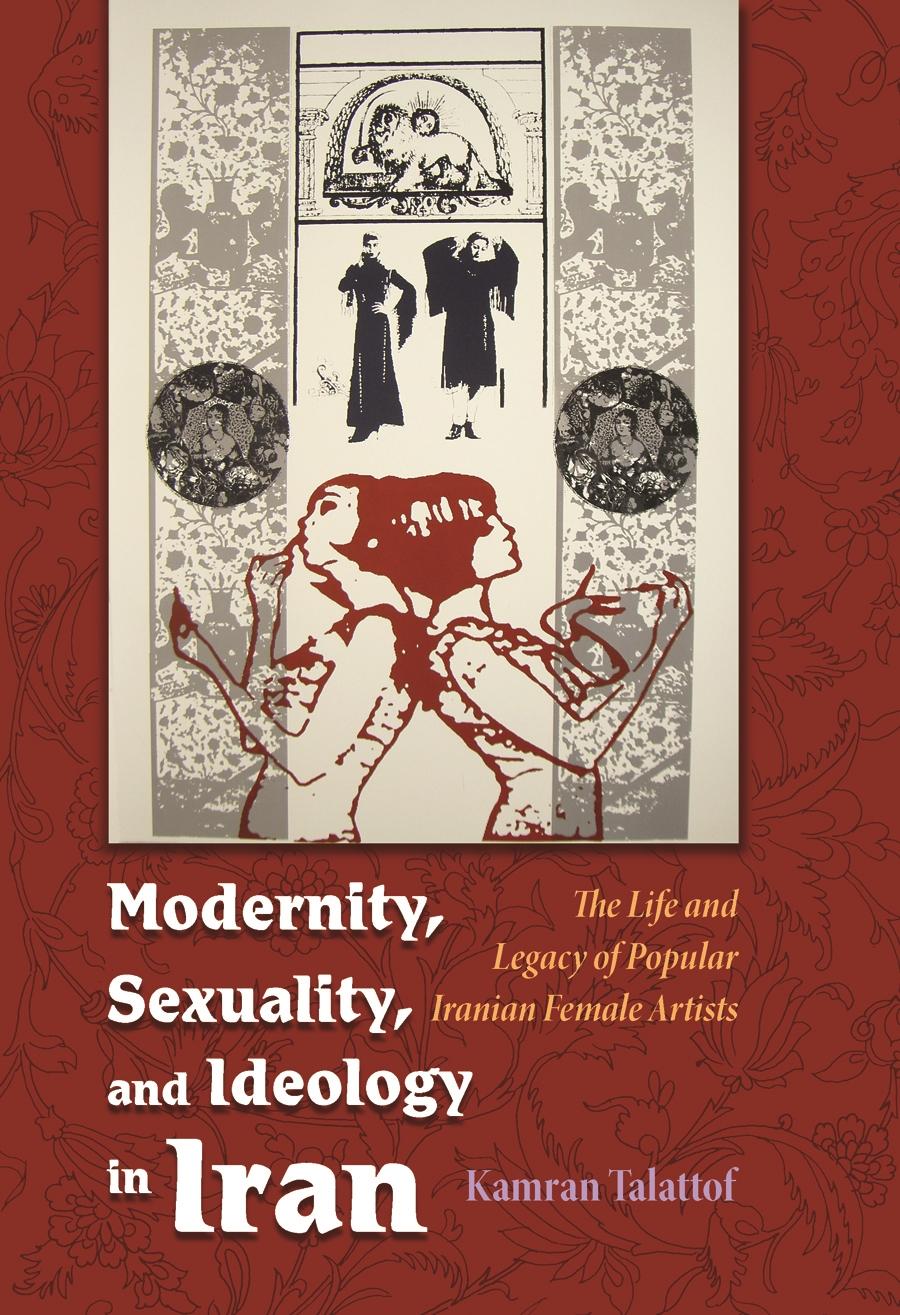 Modernity, Sexuality, and Ideology in Iran