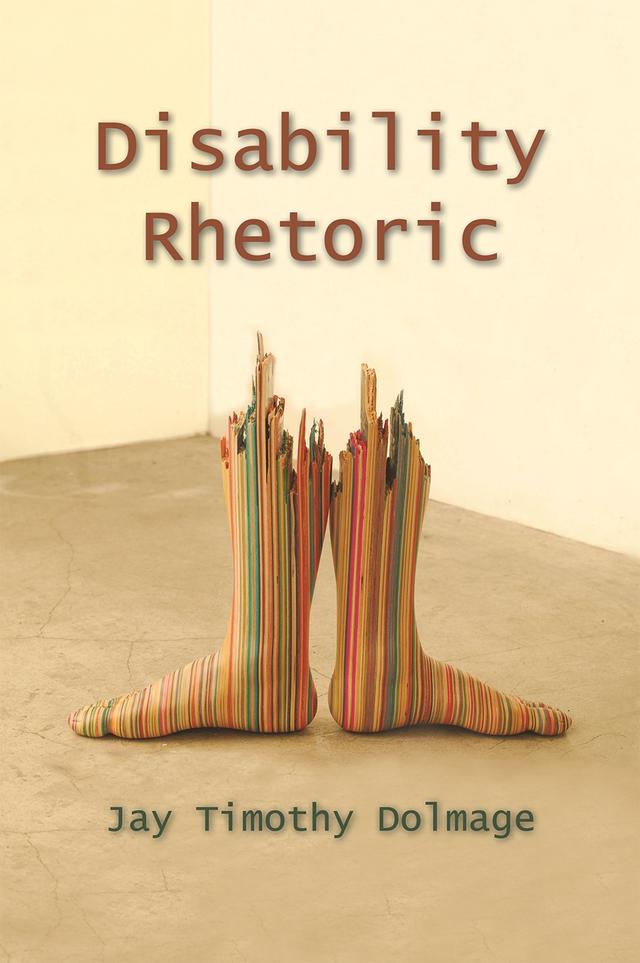 Disability Rhetoric by Jay Timothy Dolmage