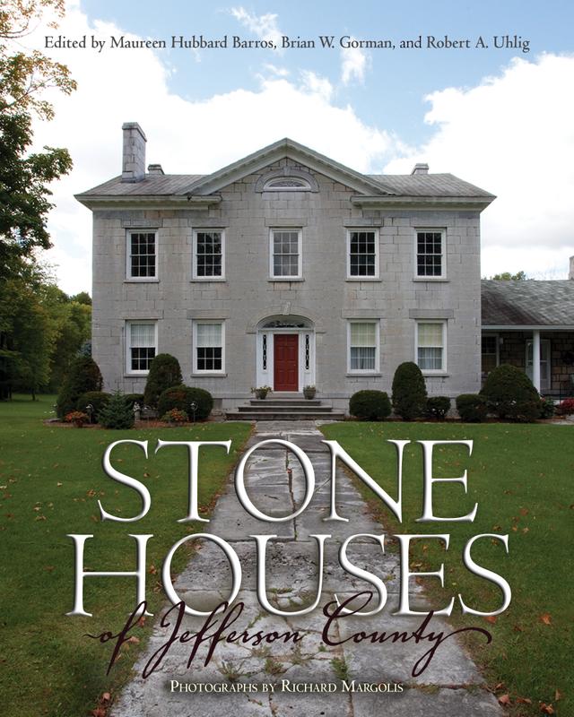 Stone Houses of Jefferson County by Brian W. Gorman, Maureen Hubbard Barros, Robert A. Uhlig