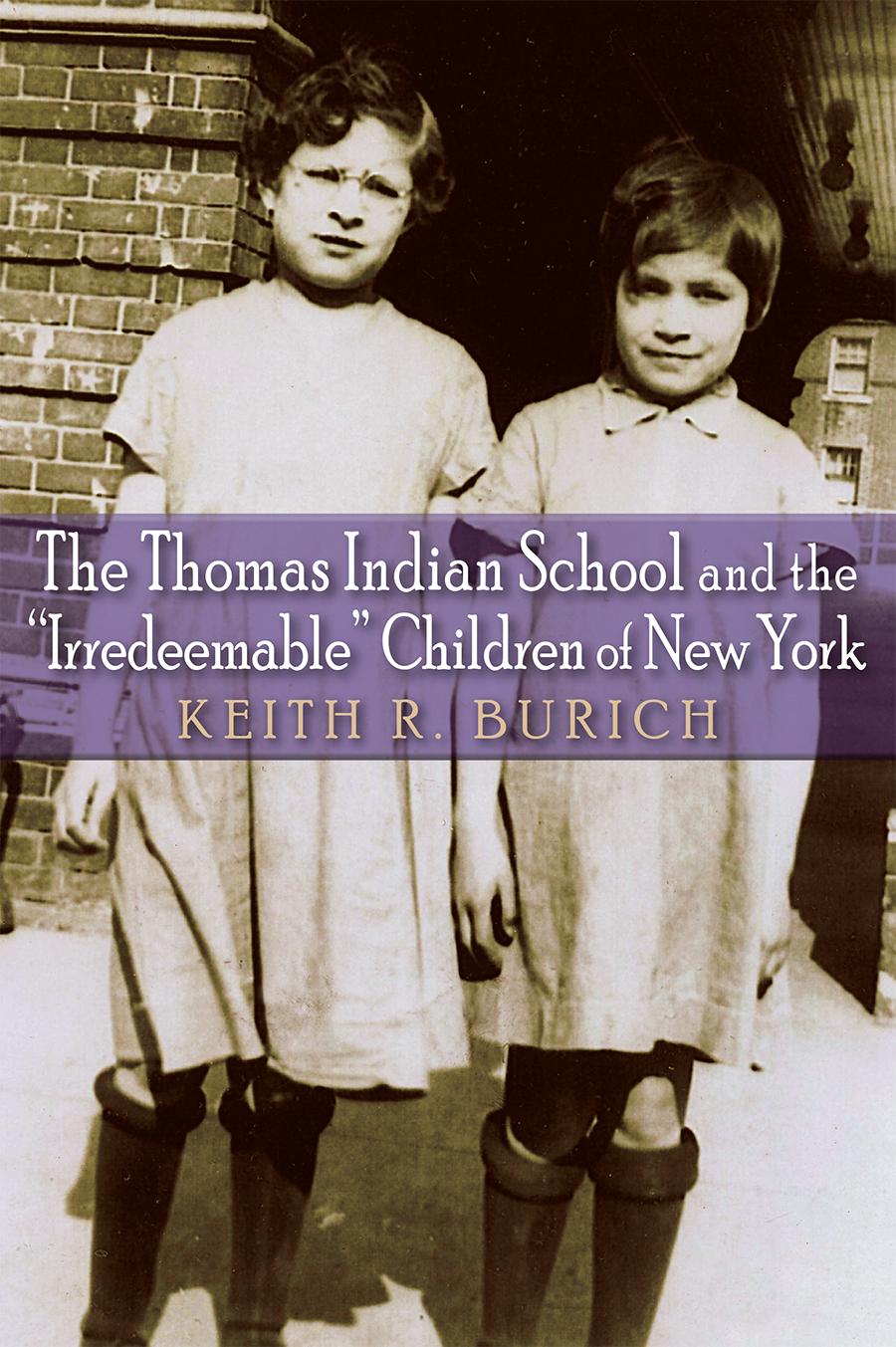 The Thomas Indian School and the "Irredeemable" Children of New York