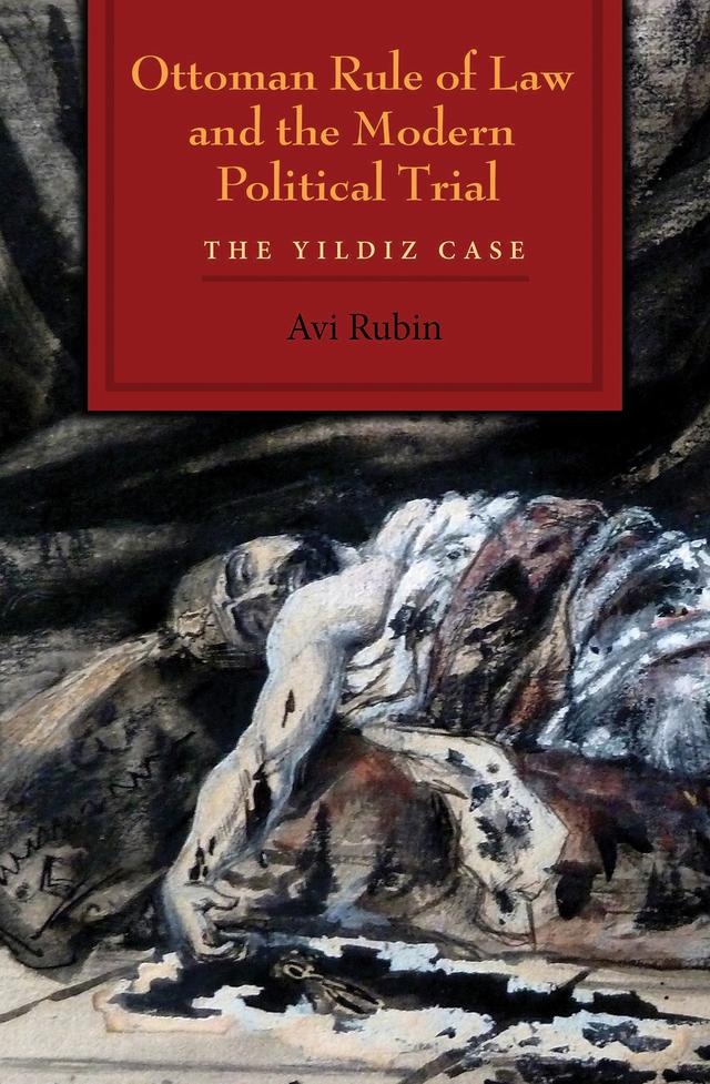 Ottoman Rule of Law and the Modern Political Trial by Avi Rubin