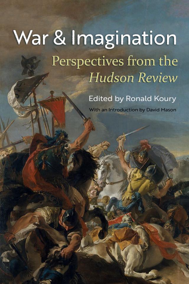 War and Imagination by Abraham Pais, Anne Stevenson, Asako Serizawa, Benjamin Fondane, Brooke Allen, Cary Holladay, Charles Gullans, Daniel Hoffman, Donka Farkas, Franz Schneider, Frederick Morgan, John Balaban, John Finlay, John Ridland, Joseph Bennett, Julián Ríos, Lara Prescott, Larissa Volokhonsky, Leo Tolstoy, Louis Simpson, Luke Mogelson, Maria Terrone, Marilyn Nelson, Maxine Kumin, Nick Caistor, Nina Bogin, Richard Pevear, Ronald Koury, Tennessee Williams, Wendell Berry