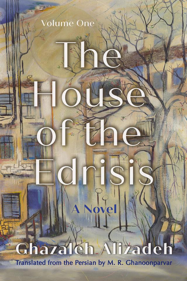 The House of the Edrisis by Ghazaleh Alizadeh, M. R. Ghanoonparvar
