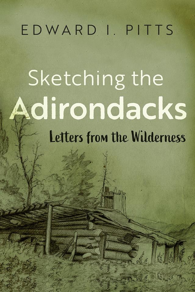 Sketching the Adirondacks by Edward I. Pitts